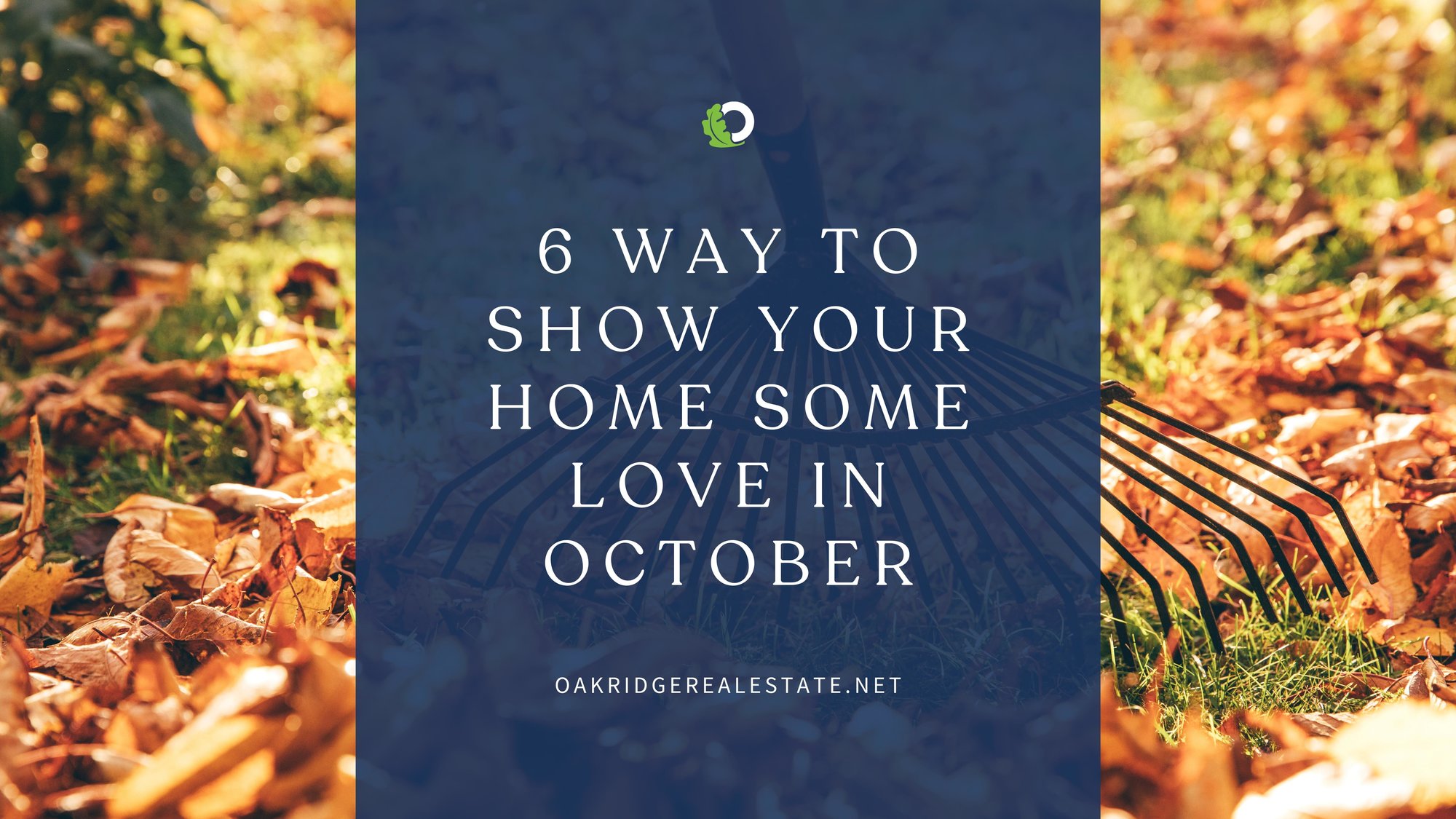 6 Way to Show Your Home Some Love in October | Oakridge Real Estate